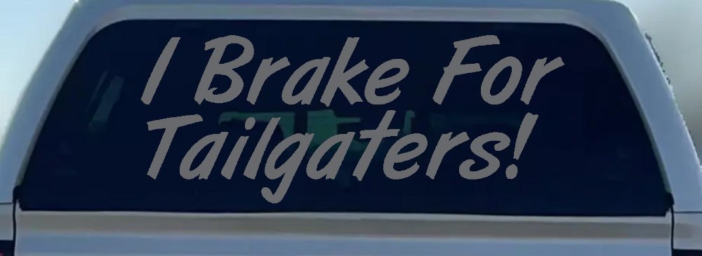 I Brake for Tailgaters Funny Car or Truck Window Decal Sticker