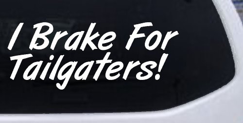 Funny Tailgater Decal for Car & Truck Windows - Vinyl Sticker Humor (White)