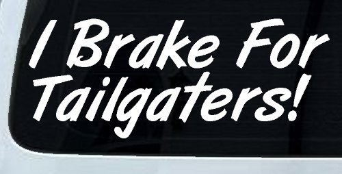 I Brake for Tailgaters Funny Car or Truck Window Decal Sticker
