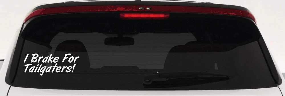 I Brake for Tailgaters Funny Car or Truck Window Decal Sticker (White)