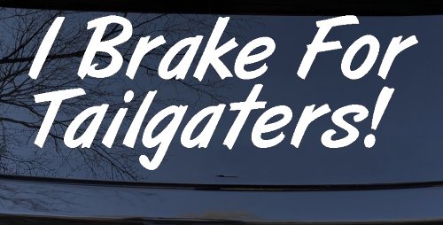 I Brake for Tailgaters Funny Car or Truck Window Decal Sticker