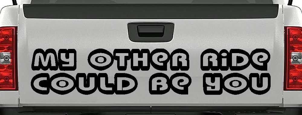 My Other Ride could Be You Car or Truck Window Decal Sticker (Black)
