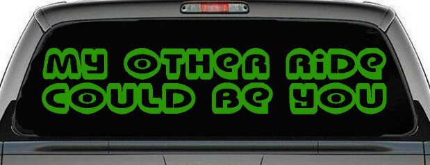 My Other Ride could Be You Car or Truck Window Decal Sticker (Lime)