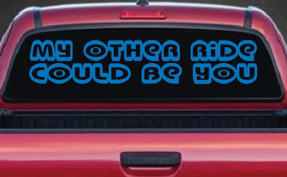 My Other Ride Could Be You Car Truck Window Vinyl Decal Sticker Funny (Sky Blue)