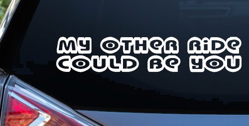 My Other Ride could Be You Car or Truck Window Decal Sticker