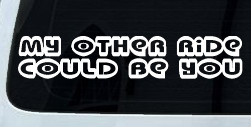 My Other Ride could Be You Car or Truck Window Decal Sticker