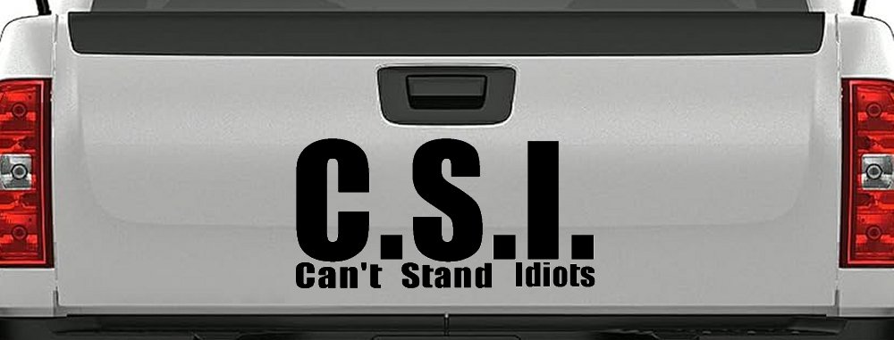 CSI Cant Stand Idiots Funny Car Truck Window Decal Vinyl Sticker (Black)