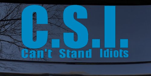 C.S.I. Can't Stand Idiots Funny Car or Truck Window Decal Sticker (Blue)