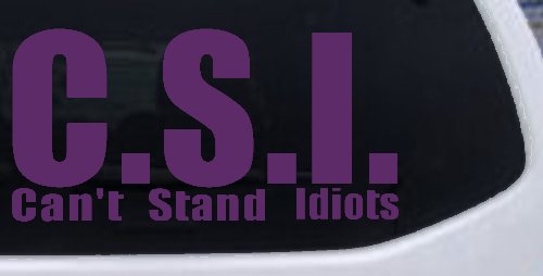 C.S.I. Can't Stand Idiots Funny Car or Truck Window Decal Sticker (Violet)