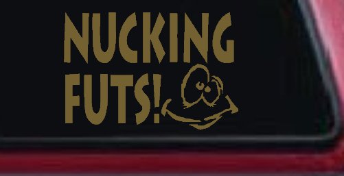 Nucking Futs Funny Car or Truck Window Decal Sticker (Gold)