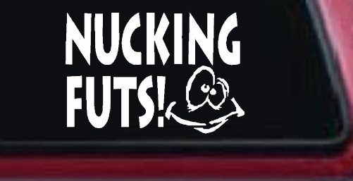 Nucking Futs Funny Car or Truck Window Decal Sticker (White)
