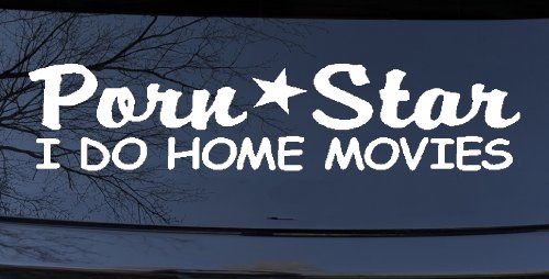 Porn Star I Do Home Movies Funny Car or Truck Window Decal Sticker