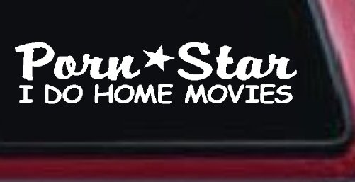 Porn Star I Do Home Movies Funny Car or Truck Window Decal Sticker (White)