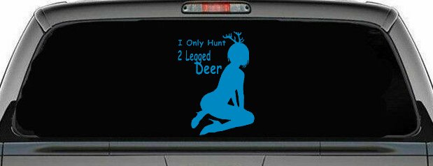 I Only Hunt 2 Legged Deer Car or Truck Window Decal Sticker (Blue)