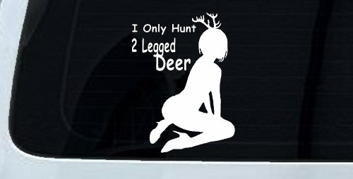 I Only Hunt 2 Legged Deer Car or Truck Window Decal Sticker