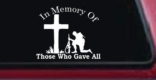 In Memory Of Those Who Gave All Soldier at Cross Military Car or Truck Window Decal Sticker