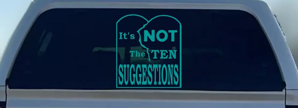 It's Not The 10 Suggestions Ten Commandments Christian Car or Truck Window Decal Sticker (Turquoise)