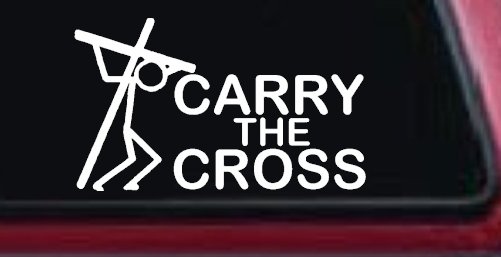Carry The Cross Christian Car or Truck Window Decal Sticker (White)