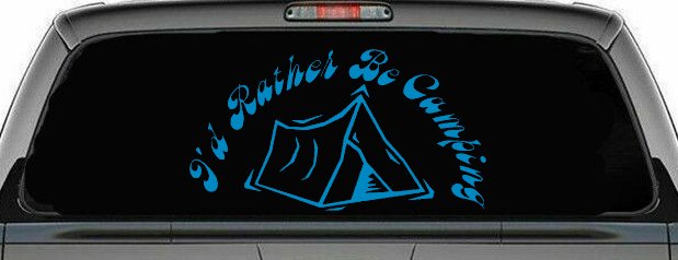 I'd Rather Be Camping Car or Truck Window Decal Sticker