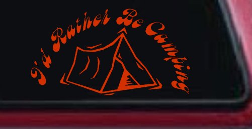 I'd Rather Be Camping Car or Truck Window Decal Sticker (Orange Red)
