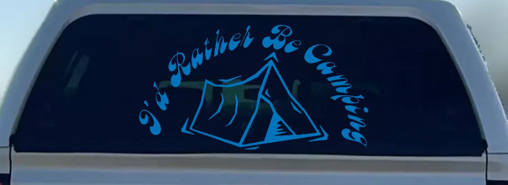 I'd Rather Be Camping Car or Truck Window Decal Sticker