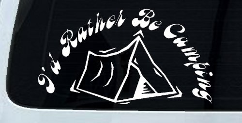 I'd Rather Be Camping Car or Truck Window Decal Sticker (White)