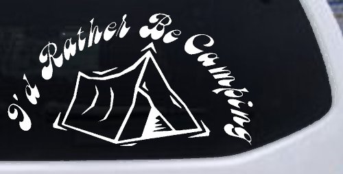 I'd Rather Be Camping Car or Truck Window Decal Sticker (White)