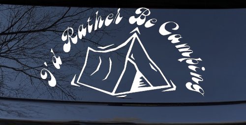 I'd Rather Be Camping Car or Truck Window Decal Sticker