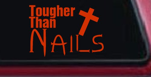 Tougher Than Nails Cross Christian Car or Truck Window Decal Sticker (Orange Red)