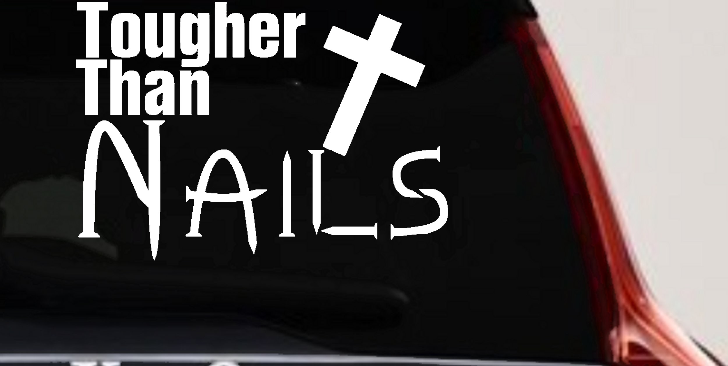 Tougher Than Nails Cross Christian Car Truck Window Vinyl Decal Sticker (White)