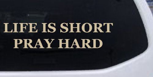 Life is Short Pray Hard Christian Car or Truck Window Decal Sticker (Desert Sand)