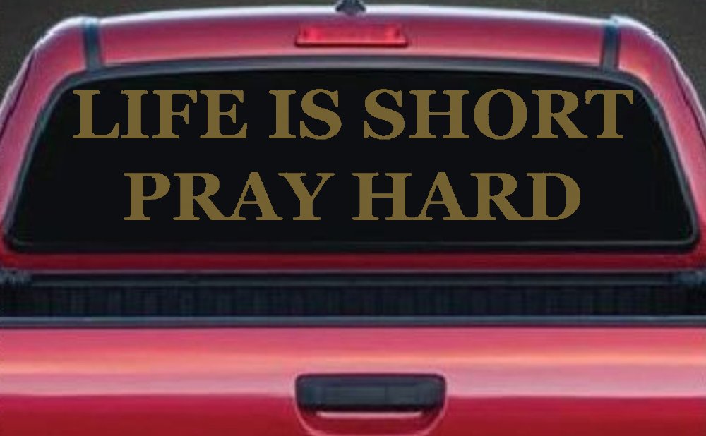 Life is Short Pray Hard Christian Car or Truck Window Decal Sticker