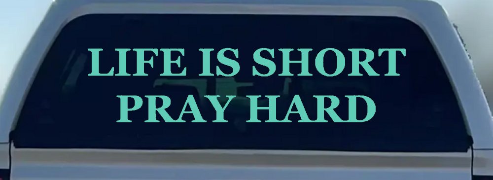 Life is Short Pray Hard Christian Car or Truck Window Decal Sticker