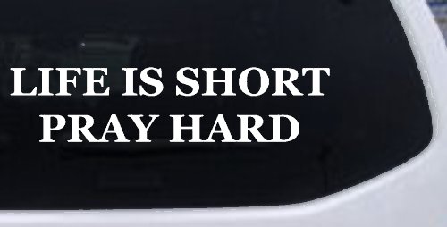 Life is Short Pray Hard Christian Car or Truck Window Decal Sticker (White)