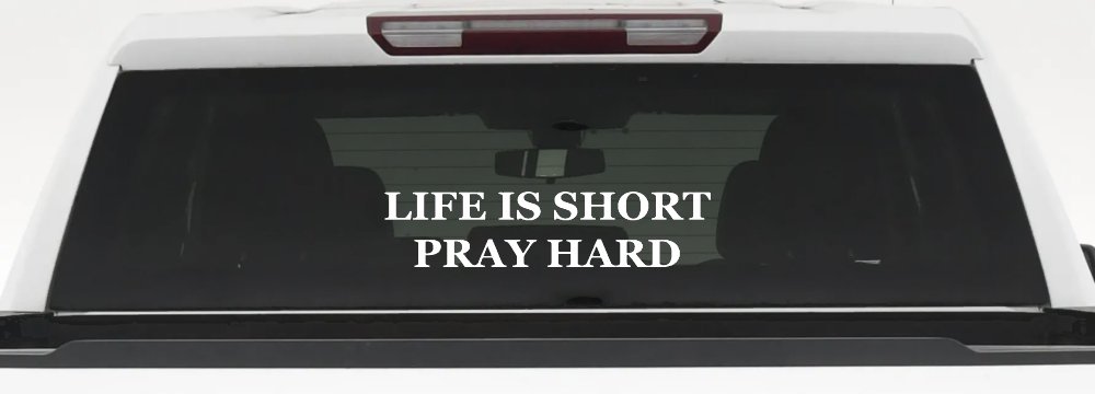 Life is Short Pray Hard Christian Car or Truck Window Decal Sticker (White)