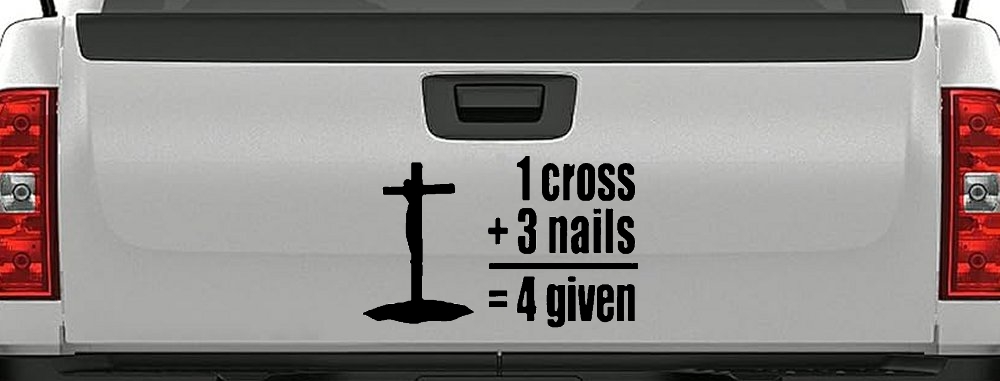 1 Cross Plus 3 Nails Equals Forgiven Christian Car or Truck Window Decal Sticker