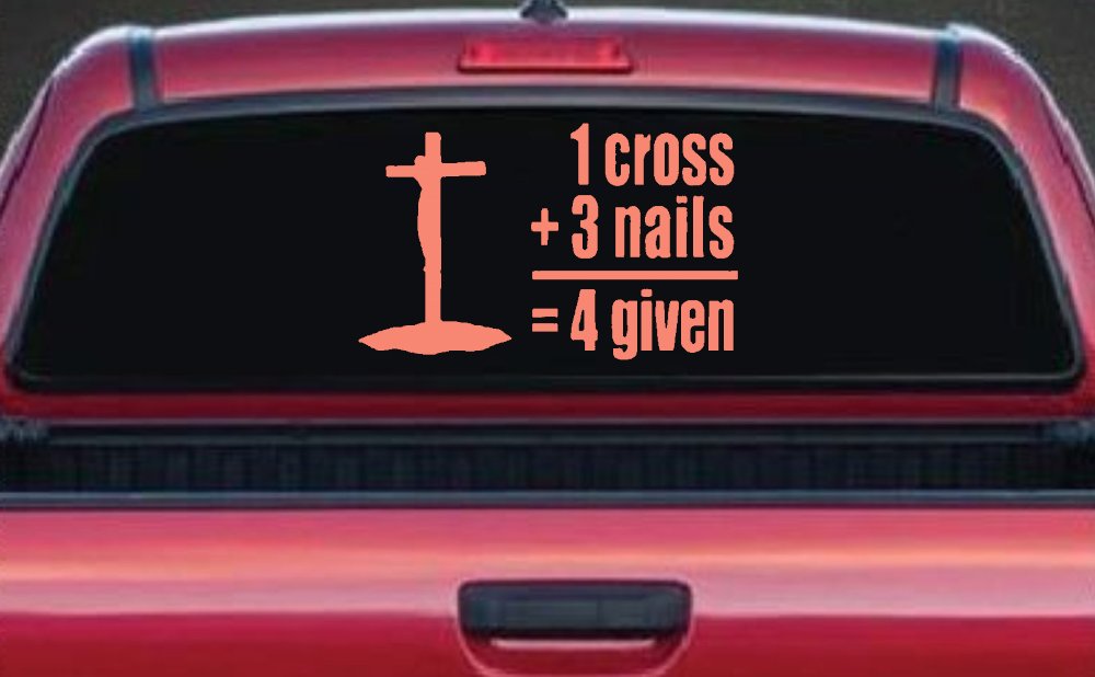 1 Cross Plus 3 Nails Equals Forgiven Christian Car or Truck Window Decal Sticker