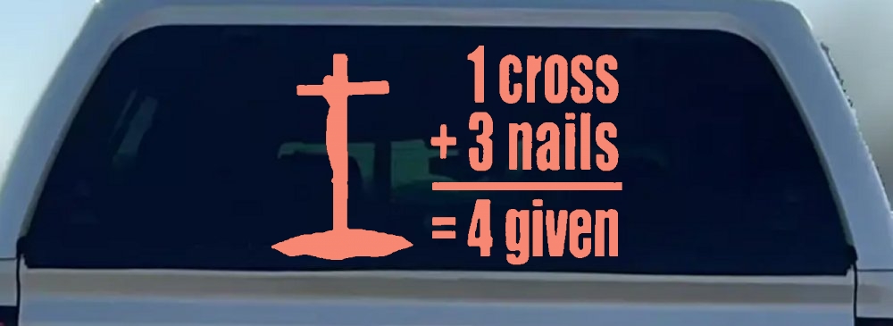 1 Cross Plus 3 Nails Equals Forgiven Christian Car or Truck Window Decal Sticker