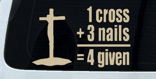 1 Cross Plus 3 Nails Equals Forgiven Christian Car or Truck Window Decal Sticker