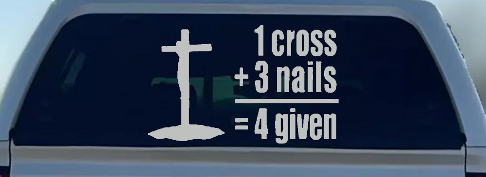 1 Cross Plus 3 Nails Equals Forgiven Christian Car or Truck Window Decal Sticker
