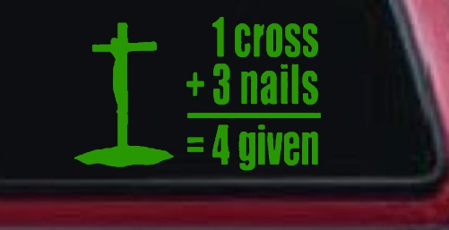 1 Cross Plus 3 Nails Equals Forgiven Christian Car or Truck Window Decal Sticker