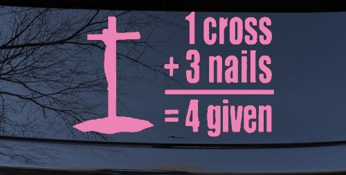 1 Cross Plus 3 Nails Equals Forgiven Christian Car or Truck Window Decal Sticker
