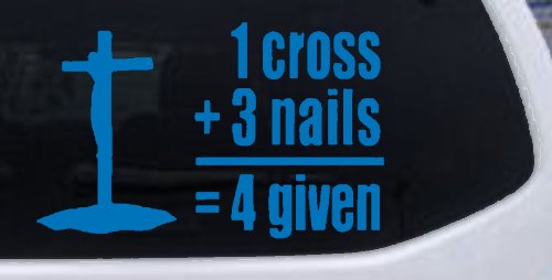 1 Cross Plus 3 Nails Equals Forgiven Christian Car or Truck Window Decal Sticker