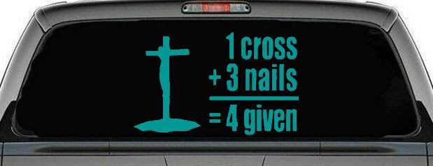 1 Cross Plus 3 Nails Equals Forgiven Christian Car or Truck Window Decal Sticker