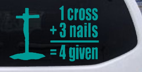 1 Cross Plus 3 Nails Equals Forgiven Christian Car or Truck Window Decal Sticker