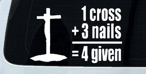 1 Cross Plus 3 Nails Equals Forgiven Christian Car or Truck Window Decal Sticker