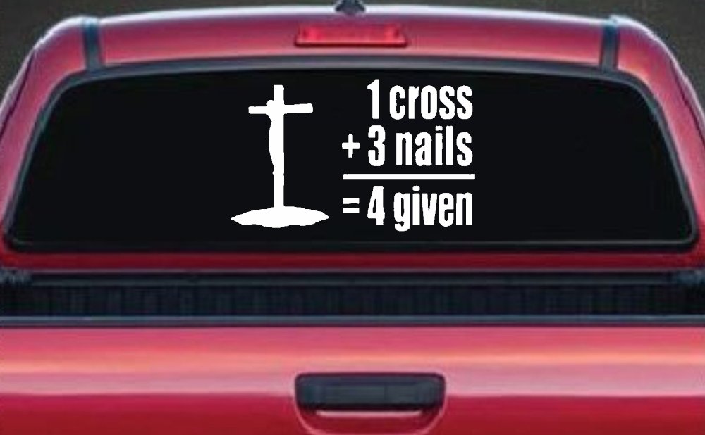 1 Cross Plus 3 Nails Equals Forgiven Christian Car or Truck Window Decal Sticker
