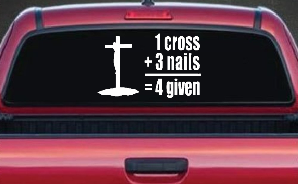 1 Cross Plus 3 Nails Equals Forgiven Christian Car or Truck Window Decal Sticker