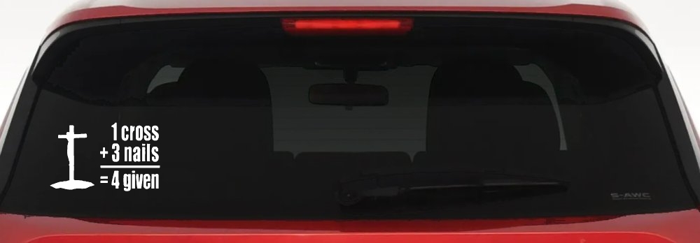 1 Cross Plus 3 Nails Equals Forgiven Christian Car or Truck Window Decal Sticker