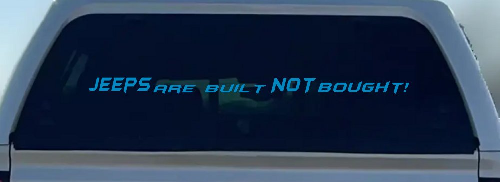 JEEPS Are Built NOT Bought! Off Road Car or Truck Window Decal Sticker (Blue)